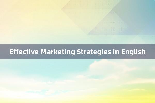 Effective Marketing Strategies in English